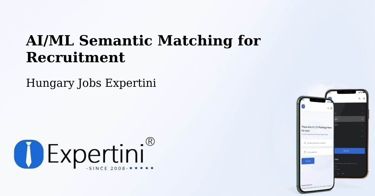 AI/ML Semantic Matching for Recruitment - Hungary Jobs Expertini